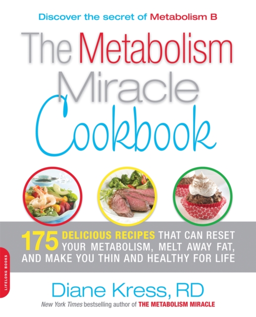 The Metabolism Miracle Cookbook : 175 Delicious Meals that Can Reset Your Metabolism, Melt Away Fat, and Make You Thin and Healthy for Life, Paperback / softback Book