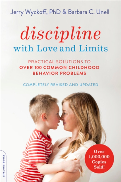 Discipline with Love and Limits (Revised) : Practical Solutions to Over 100 Common Childhood Behavior Problems, Paperback / softback Book