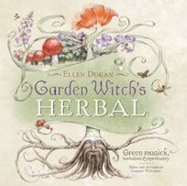 Garden Witch's Herbal : Green Magick, Herbalism and Spirituality, Paperback Book