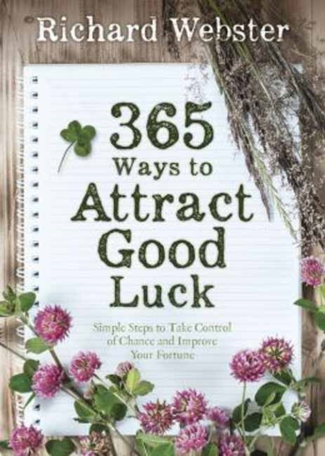 365 Ways to Attract Good Luck : Simple Steps to Take Control of Chance and Improve Your Fortune, Paperback / softback Book