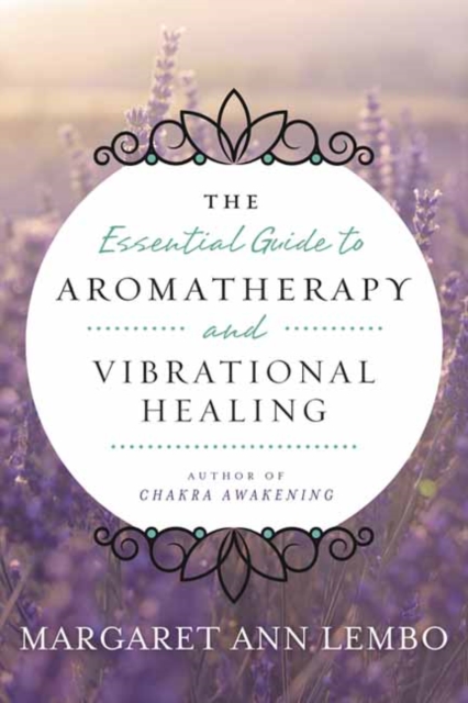 Essential Guide to Aromatherapy and Vibrational Healing, Paperback / softback Book