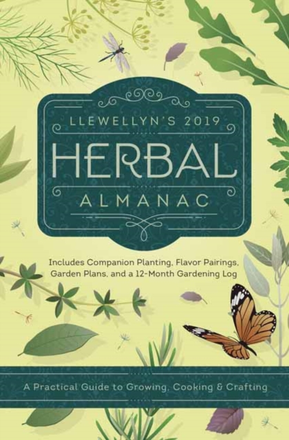 Llewellyn's 2019 Herbal Almanac : A Practical Guide to Growing, Cooking and Crafting, Paperback / softback Book