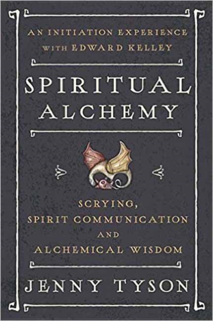 Spiritual Alchemy : Scrying, Spirit Communication, and Alchemical Wisdom, Paperback / softback Book