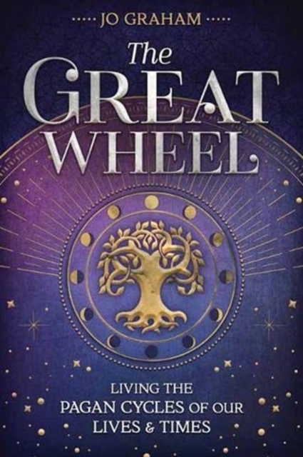 The Great Wheel : Living the Pagan Cycles of Our Lives and Times, Paperback / softback Book