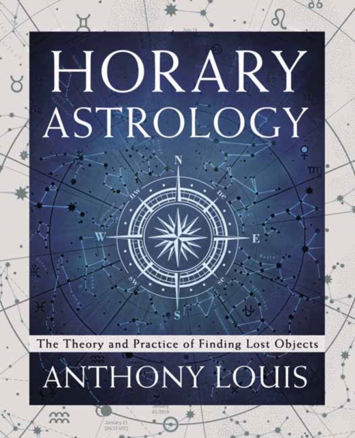 Horary Astrology : The Theory and Practice of Finding Lost Objects, Paperback / softback Book