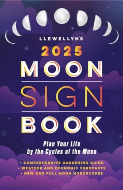 Llewellyn's 2025 Moon Sign Book : Plan Your Life by the Cycles of the Moon, Paperback / softback Book