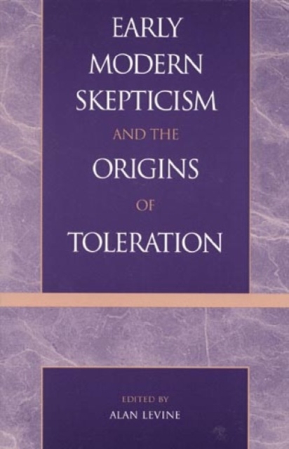 Early Modern Skepticism and the Origins of Toleration, Hardback Book