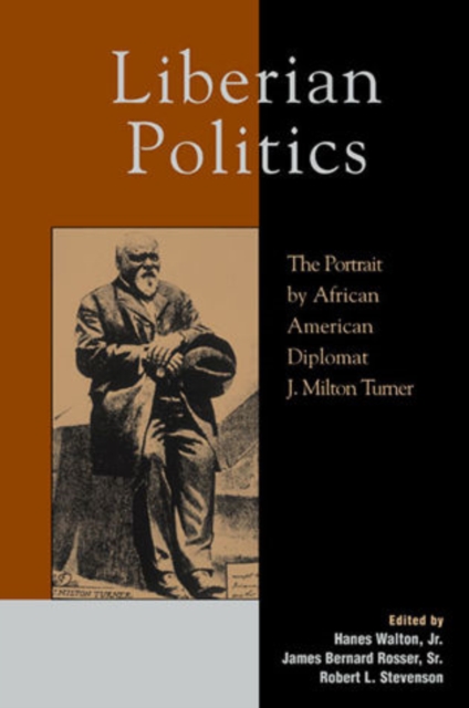 Liberian Politics : The Portrait by African American Diplomat J. Milton Turner, Hardback Book