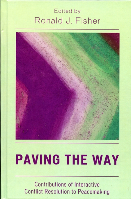 Paving the Way : Contributions of Interactive Conflict Resolution to Peacemaking, Hardback Book