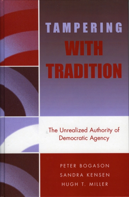 Tampering with Tradition : The Unrealized Authority of Democratic Agency, Hardback Book