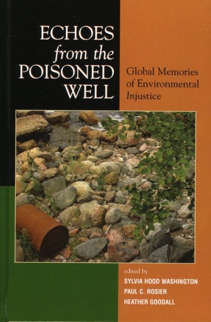 Echoes from the Poisoned Well : Global Memories of Environmental Injustice, Hardback Book