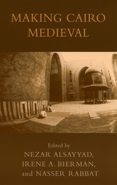 Making Cairo Medieval, Hardback Book