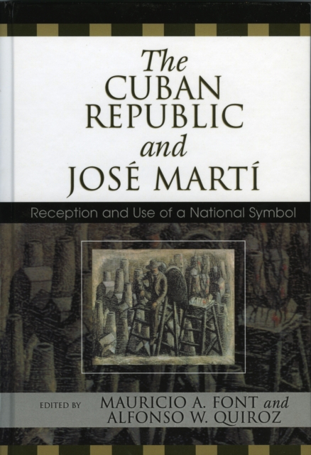 The Cuban Republic and JosZ Mart' : Reception and Use of a National Symbol, Hardback Book