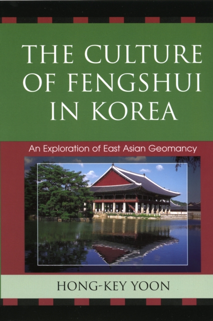 The Culture of Fengshui in Korea : An Exploration of East Asian Geomancy, Hardback Book