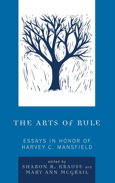 The Arts of Rule : Essays in Honor of Harvey C. Mansfield, Hardback Book
