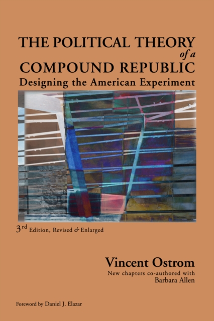 The Political Theory of a Compound Republic : Designing the American Experiment, Hardback Book