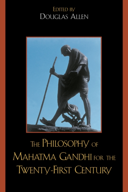 The Philosophy of Mahatma Gandhi for the Twenty-First Century, Hardback Book