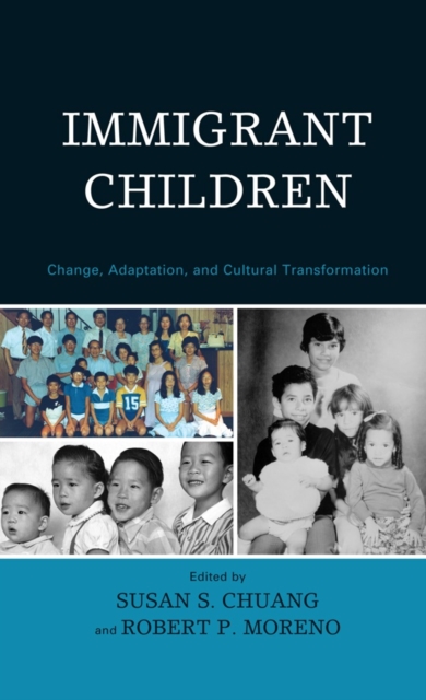 Immigrant Children : Change, Adaptation, and Cultural Transformation, Hardback Book