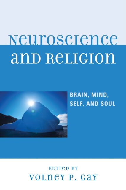 Neuroscience and Religion : Brain, Mind, Self, and Soul, Hardback Book