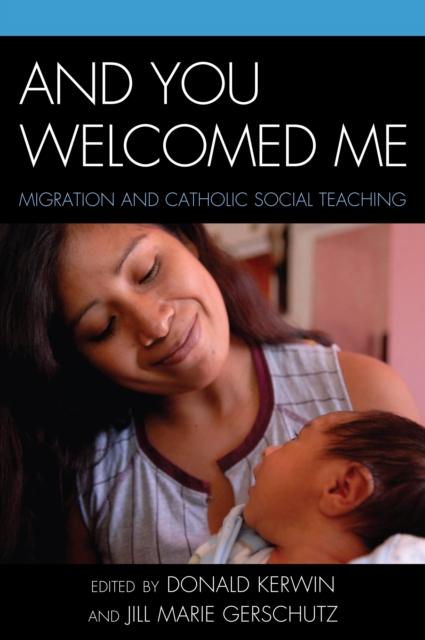 And You Welcomed Me : Migration and Catholic Social Teaching, Hardback Book