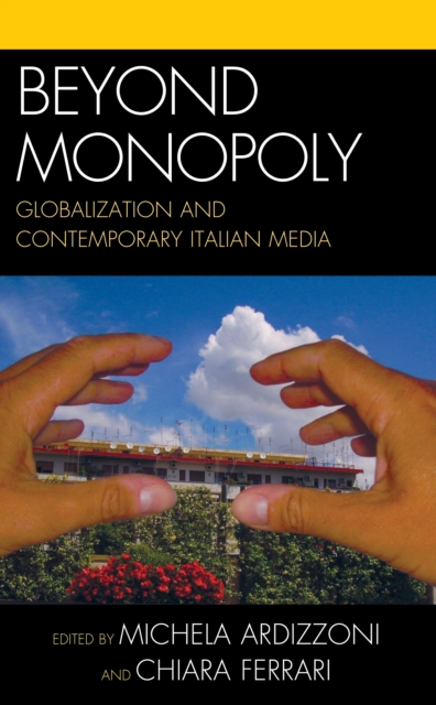 Beyond Monopoly : Globalization and Contemporary Italian Media, EPUB eBook