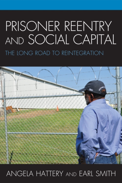 Prisoner Reentry and Social Capital : The Long Road to Reintegration, Hardback Book