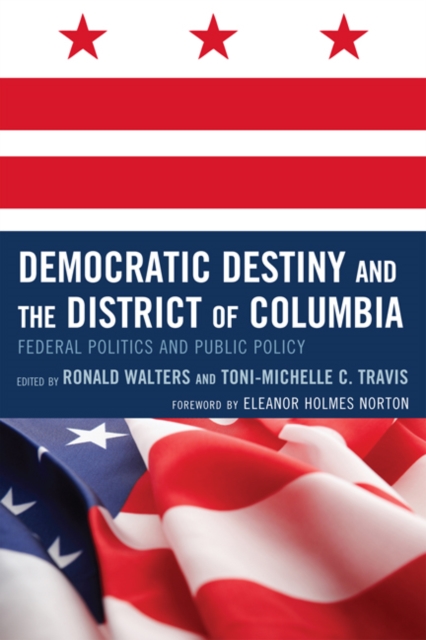 Democratic Destiny and the District of Columbia : Federal Politics and Public Policy, EPUB eBook