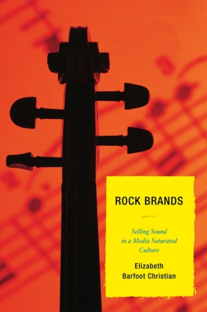 Rock Brands : Selling Sound in a Media Saturated Culture, Paperback / softback Book