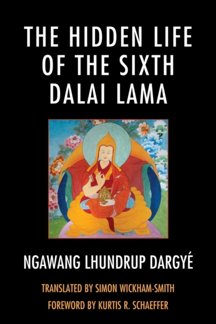 The Hidden Life of the Sixth Dalai Lama, Paperback / softback Book