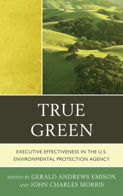 True Green : Executive Effectiveness in the U.S. Environmental Protection Agency, EPUB eBook
