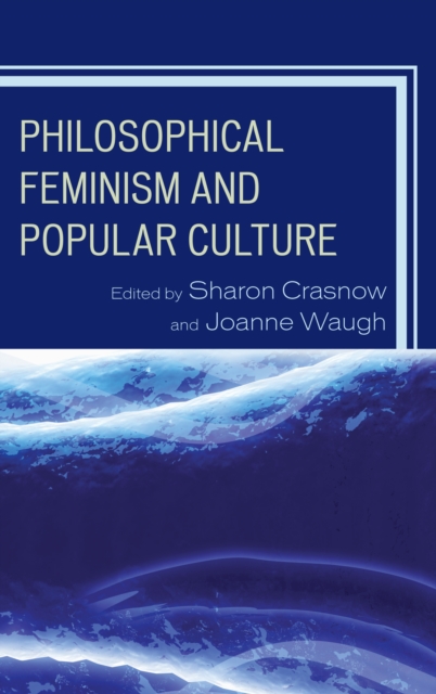 Philosophical Feminism and Popular Culture, Hardback Book