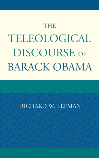 The Teleological Discourse of Barack Obama, Hardback Book