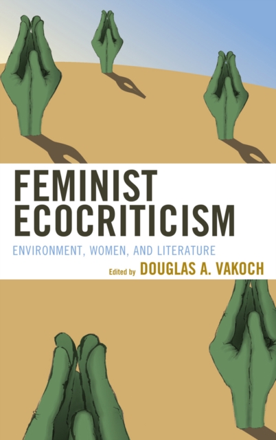 Feminist Ecocriticism : Environment, Women, and Literature, Hardback Book