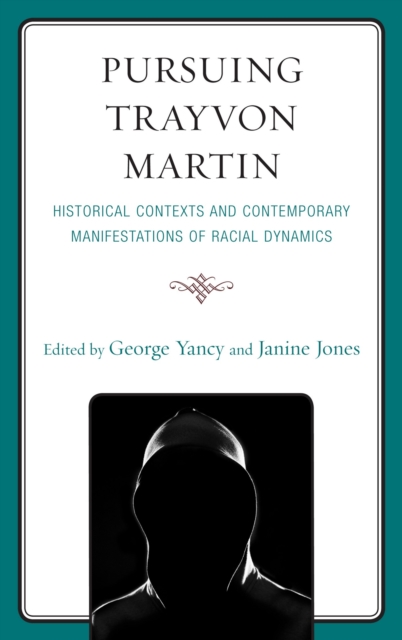 Pursuing Trayvon Martin : Historical Contexts and Contemporary Manifestations of Racial Dynamics, EPUB eBook