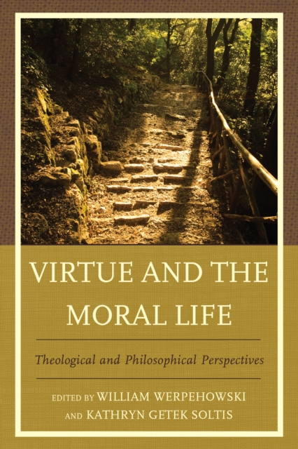 Virtue and the Moral Life : Theological and Philosophical Perspectives, Hardback Book