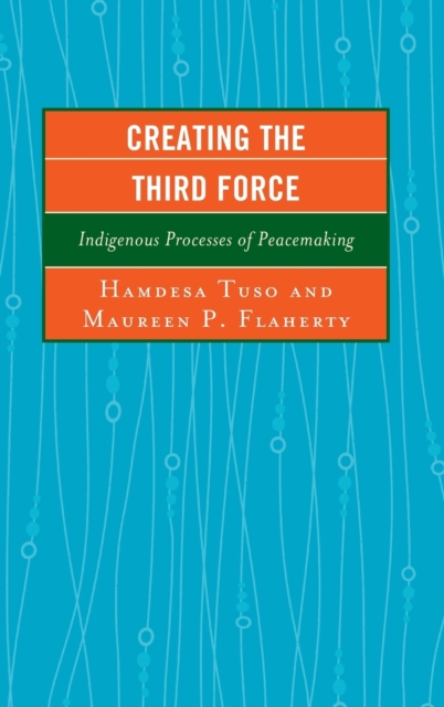 Creating the Third Force : Indigenous Processes of Peacemaking, Hardback Book