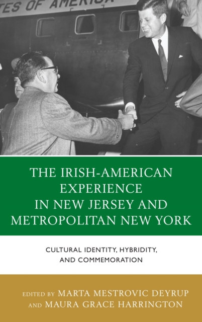 The Irish-American Experience in New Jersey and Metropolitan New York : Cultural Identity, Hybridity, and Commemoration, EPUB eBook