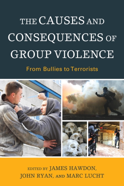 Causes and Consequences of Group Violence : From Bullies to Terrorists, EPUB eBook