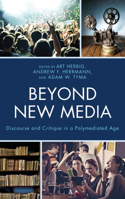 Beyond New Media : Discourse and Critique in a Polymediated Age, Hardback Book