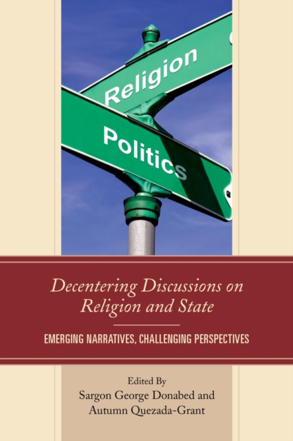 Decentering Discussions on Religion and State : Emerging Narratives, Challenging Perspectives, EPUB eBook