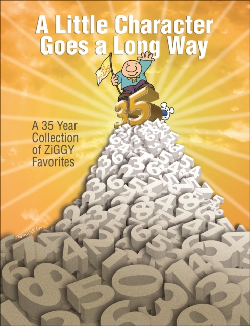 A Little Character Goes a Long Way : A 35-Year Collection of Ziggy Favorites, EPUB eBook