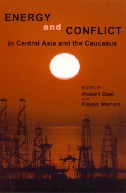 Energy and Conflict in Central Asia and the Caucasus, Paperback / softback Book