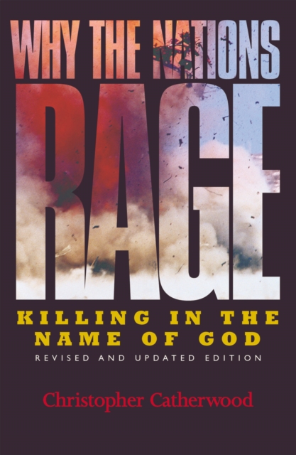 Why the Nations Rage : Killing in the Name of God, Paperback / softback Book