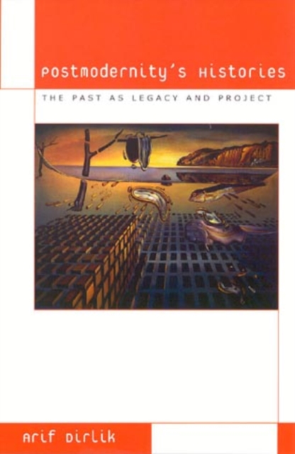 Postmodernity's Histories : The Past as Legacy and Project, Paperback / softback Book
