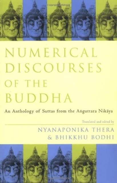 Numerical Discourses of the Buddha : An Anthology of Suttas from the Anguttara Nikaya, Paperback / softback Book