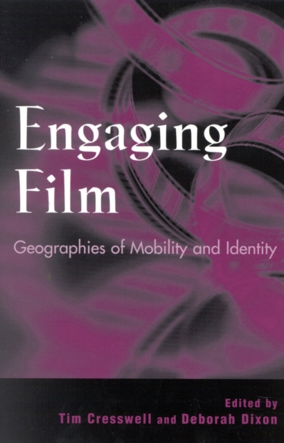 Engaging Film : Geographies of Mobility and Identity, Paperback / softback Book