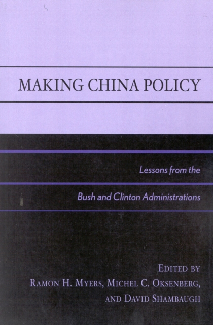Making China Policy : Lessons from the Bush and Clinton Administrations, Paperback / softback Book