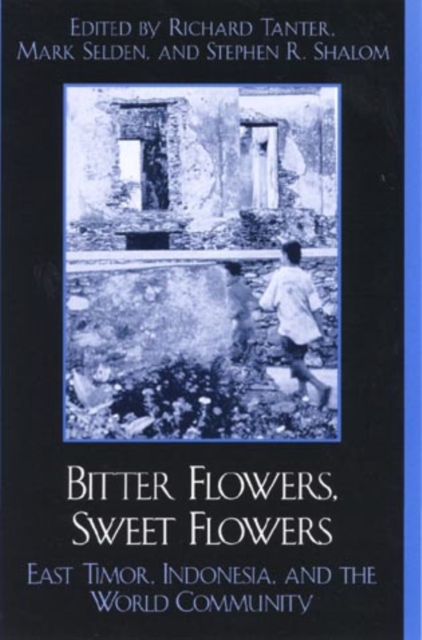 Bitter Flowers, Sweet Flowers : East Timor, Indonesia, and the World Community, Hardback Book
