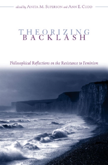 Theorizing Backlash : Philosophical Reflections on the Resistance to Feminism, Hardback Book