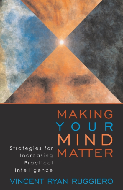 Making Your Mind Matter : Strategies for Increasing Practical Intelligence, Paperback / softback Book